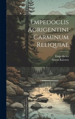 Empedoclis Agrigentini Carminum Reliquiae - Karsten, Simon