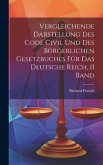 Vergleichende Darstellung Des Code Civil Und Des Bürgerlichen Gesetzbuches Für Das Deutsche Reich, II Band