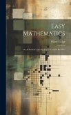 Easy Mathematics; or, Arithmetic and Algebra for General Readers