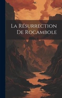La résurrection de Rocambole - Anonymous