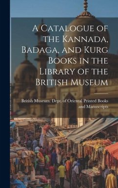 A Catalogue of the Kannada, Badaga, and Kurg Books in the Library of the British Museum