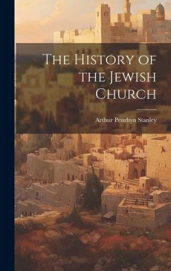 The History of the Jewish Church - Stanley, Arthur Penrhyn