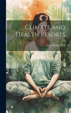 Climate and Health Resorts - Yeo, Isaac Burney