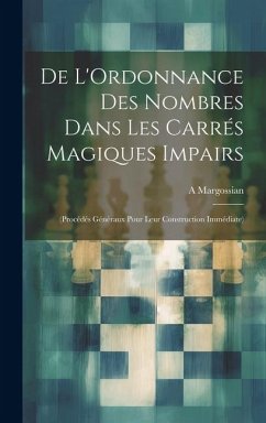 De L'Ordonnance Des Nombres Dans Les Carrés Magiques Impairs - Margossian, A.