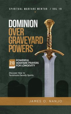 Dominion Over Graveyard Powers (Spiritual Warfare Mentor, #19) (eBook, ePUB) - Nanjo, James