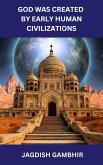 God was Created by Early Human Civilizations (eBook, ePUB)