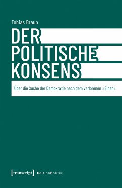 Der politische Konsens (eBook, PDF) - Braun, Tobias