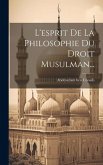 L'esprit De La Philosophie Du Droit Musulman...