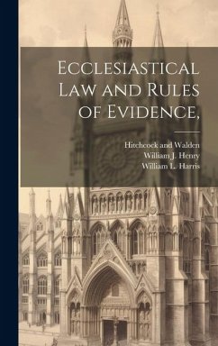 Ecclesiastical Law and Rules of Evidence, - Henry, William J; Harris, William L