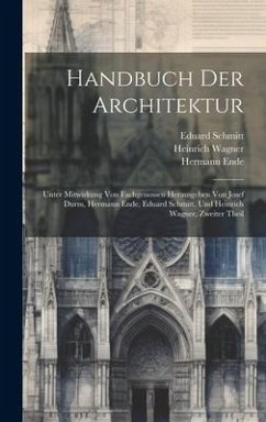 Handbuch Der Architektur - Schmitt, Eduard; Durm, Josef Wilheim; Ende, Hermann