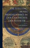 Die Stellung Moses Mendelsohn'S in Der Geschichte Der Ästhetik ...