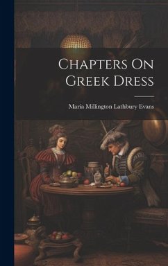 Chapters On Greek Dress - Evans, Maria Millington Lathbury