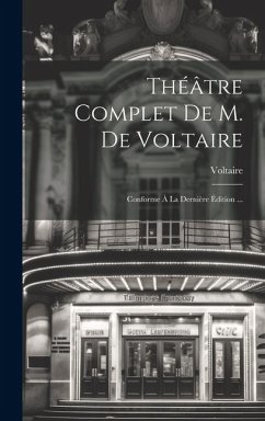 Théâtre Complet De M. De Voltaire - Voltaire