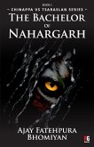 The Bachelor of Nahargarh The Bachelor of Nahargarh