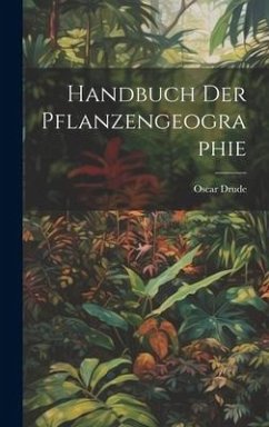 Handbuch Der Pflanzengeographie - Drude, Oscar