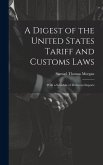 A Digest of the United States Tariff and Customs Laws