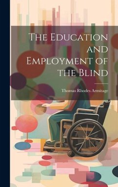 The Education and Employment of the Blind - Armitage, Thomas Rhodes