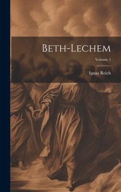 Beth-lechem; Volume 1 - Reich, Ignaz