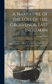 A Narrative of the Loss of the Grosvenor East Indiaman