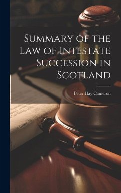 Summary of the Law of Intestate Succession in Scotland - Cameron, Peter Hay