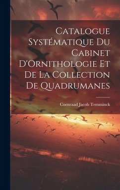 Catalogue Systématique du Cabinet D'Ornithologie et de la Collection de Quadrumanes - Temminck, Coenraad Jacob