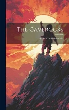 The Gaverocks; A Tale of the Cornish Coast - Anonymous