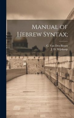 Manual of Hebrew Syntax; - Wijnkoop, J D; Den Biesen, C van