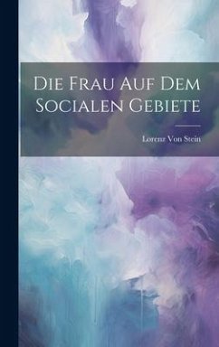 Die Frau Auf Dem Socialen Gebiete - Stein, Lorenz Von