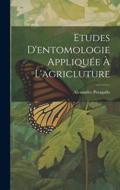 Etudes D'entomologie Appliquée À L'agricluture - Peragallo, Alexandre