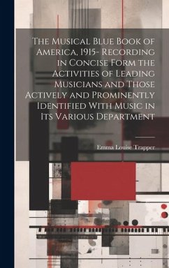 The Musical Blue Book of America, 1915- Recording in Concise Form the Activities of Leading Musicians and Those Actively and Prominently Identified With Music in its Various Department - Trapper, Emma Louise