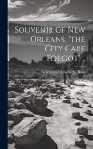 Souvenir of New Orleans, "the City Care Forgot" ..