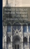 Rome Et Le Palais Farnèse Pendant Les Trois Derniers Siècles