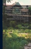 Essai Sur La Composition Et L'Ornement Des Jardins, Ou, Recueil De Plans De Jardins De Ville Et De Campagne, De Fabriques Propres À Leur Décoration, Et De Machines Pour Élever Les Eaux