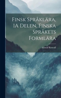 Finsk Språklära, 1A Delen, Finska Språkets Formlära - Renvall, Gustaf