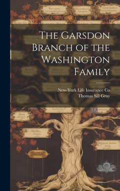 The Garsdon Branch of the Washington Family - Co, New-York Life Insurance; Gray, Thomas Sill