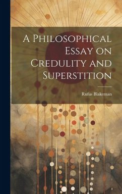 A Philosophical Essay on Credulity and Superstition - Blakeman, Rufus