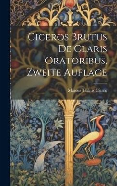Ciceros Brutus de Claris Oratoribus, Zweite Auflage - Cicero, Marcus Tullius