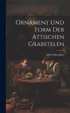 Ornament und Form der Attischen Grabstelen