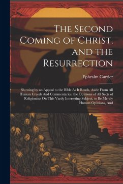 The Second Coming of Christ, and the Resurrection - Currier, Ephraim