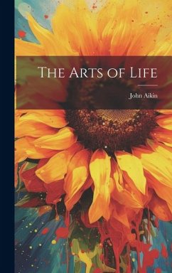 The Arts of Life - Aikin, John