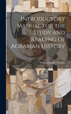 Introductory Manual for the Study and Reading of Agrarian History - Trimble, William Joseph