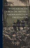 Wanderungen durch die Mittel-amerikanischen Freistaaten