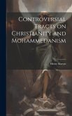 Controversial Tracts on Christianity and Mohammedanism