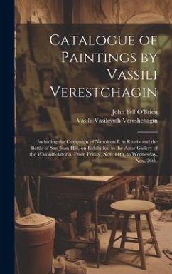 Catalogue of Paintings by Vassili Verestchagin - Vereshchagin, Vasilii Vasilevich; O'Brien, John Fell