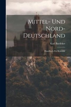 Mittel- Und Nord-Deutschland - Baedeker, Karl