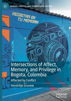 Intersections of Affect, Memory, and Privilege in Bogota, Colombia - Grunow, Hendrikje