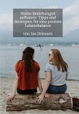 Starke Beziehungen aufbauen: Tipps und Strategien für eine positive Lebensbalance (eBook, ePUB)