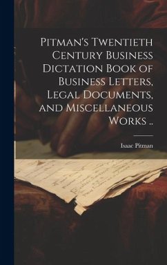 Pitman's Twentieth Century Business Dictation Book of Business Letters, Legal Documents, and Miscellaneous Works .. - Pitman, Isaac