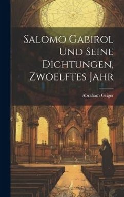 Salomo Gabirol Und Seine Dichtungen, Zwoelftes Jahr - Geiger, Abraham
