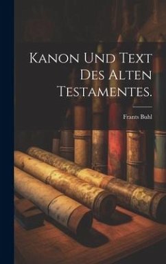 Kanon und Text des alten Testamentes. - Buhl, Frants